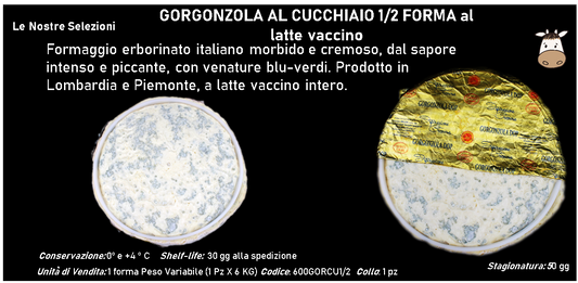 GORGONZOLA AL CUCCHIAIO 1/2 FORMA al latte vaccino 6 kg ca.